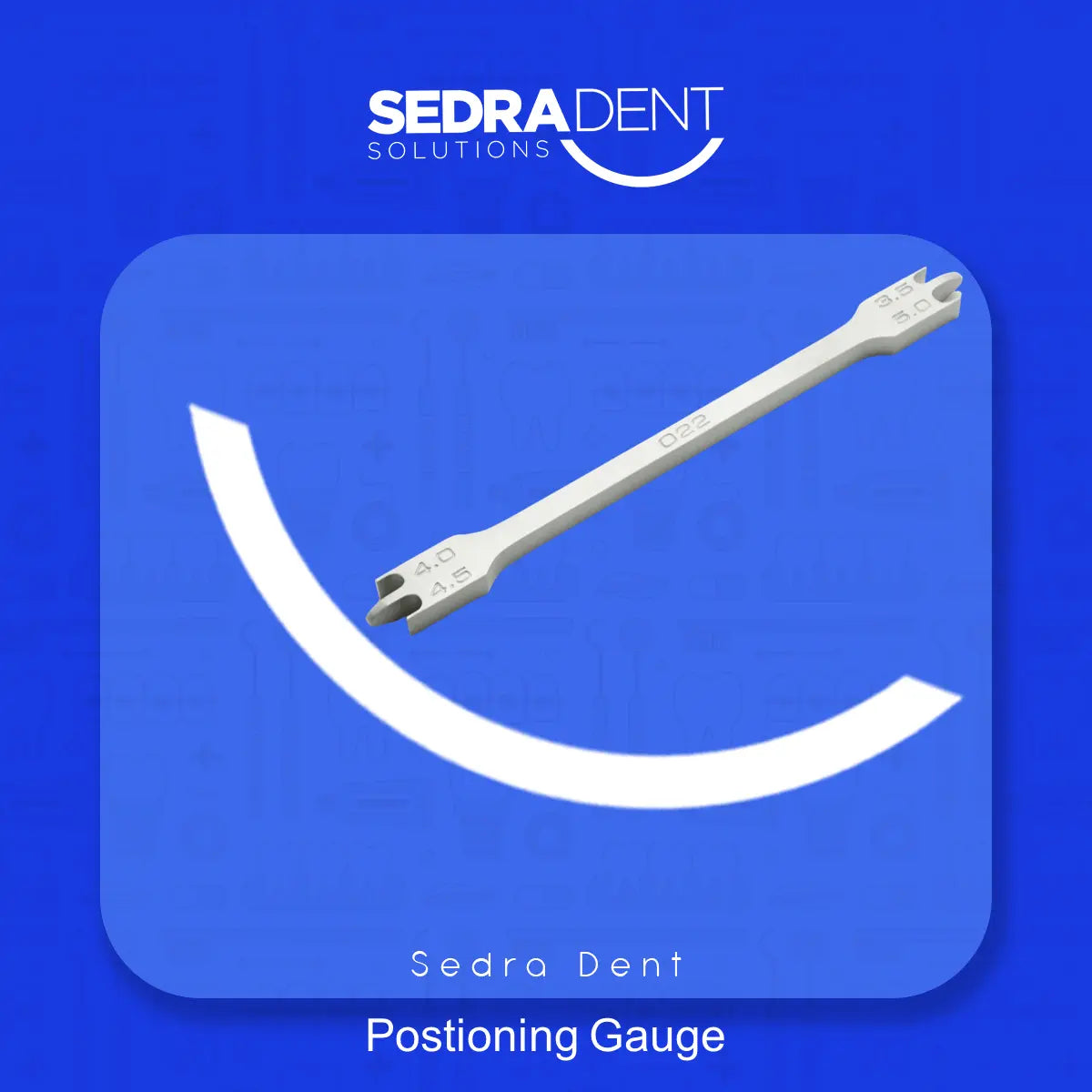 Sedra Bracket positioning gauge .022″ slot