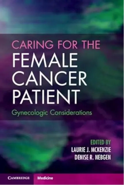 Caring for the Female Cancer Patient-Gynecologic Considerations 2024