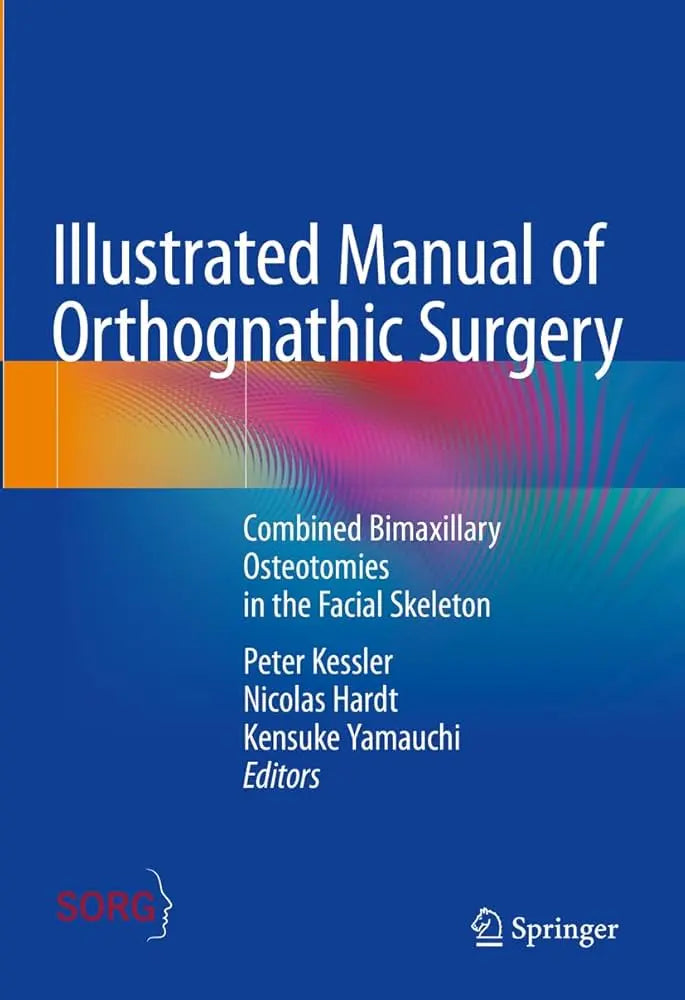 Illustrated Manual of Orthognathic Surgery 3-Combined Bimaxillary Osteotomies in the Facial Skeleton