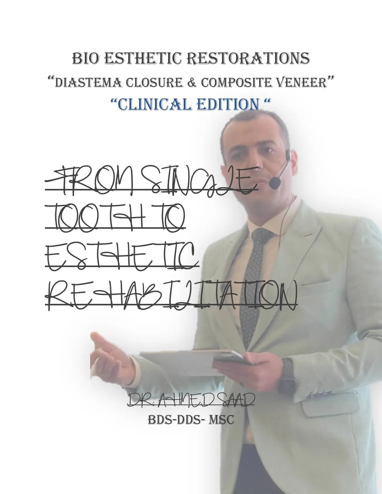 Bio-Aesthetic Restoration Course Composite Veneers & Diastema Closure By Dr. Ahmed Saad