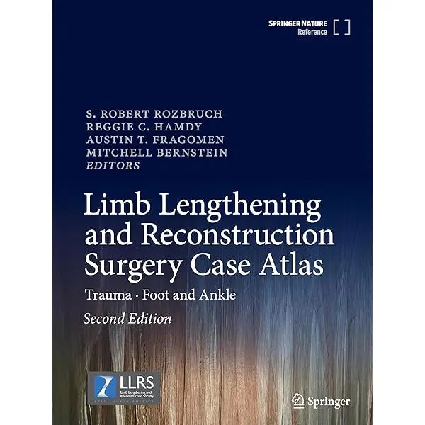 Limb Lengthening and Reconstruction Surgery Case Atlas 2024 Trauma . Foot and Ankle