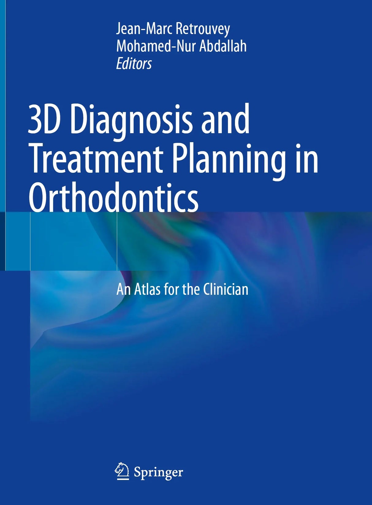 3D Diagnosis and Treatment Planning in Orthodontics An Atlas for the Clinician 2021