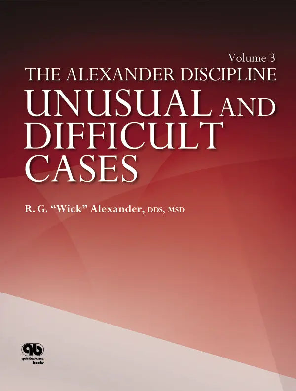 The Alexander Discipline, Volume 3 Unusual and Difficult Cases 2016