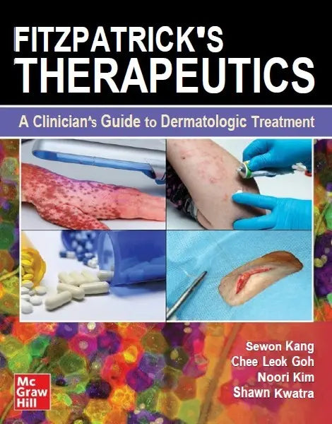 Fitzpatrick's Therapeutics A Clinician's Guide to Dermatologic Treatment 2023